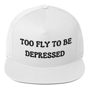 Too Fly to Be Depressed Flat Bill Cap